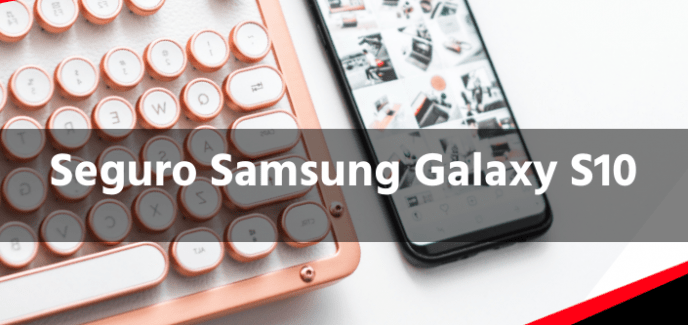 Seguro Samsung Galaxy S10