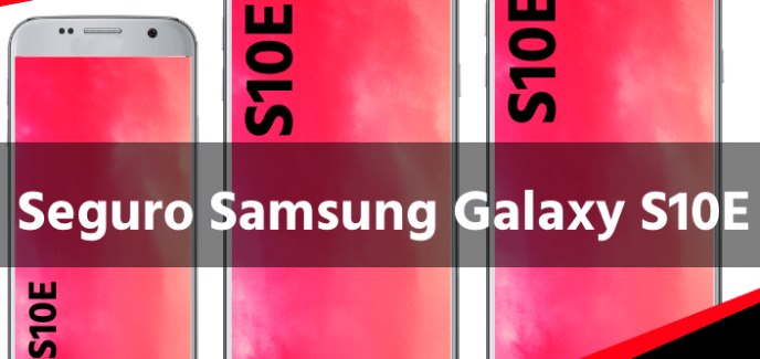 Seguro Samsung Galaxy S10E