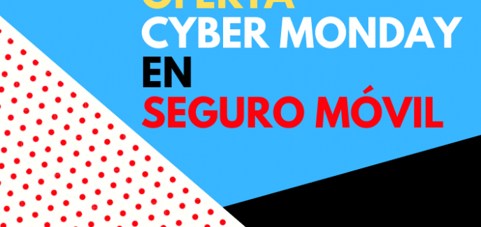 Oferta Cyber Monday en seguro móvil